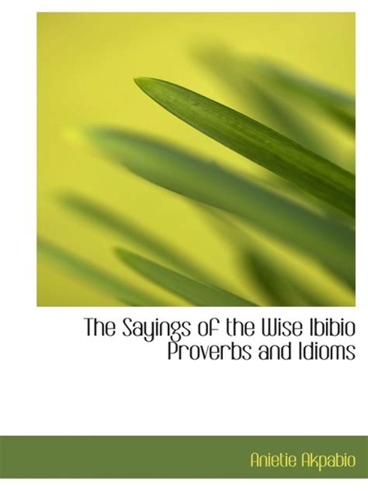 Ibibio Proverbs and Wise Sayings of Ibibio Elders Nsikak Andrew In
