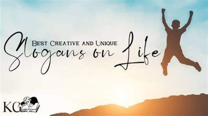 Slogans on Life Unique and Catchy Slogans on Life in English A Plus