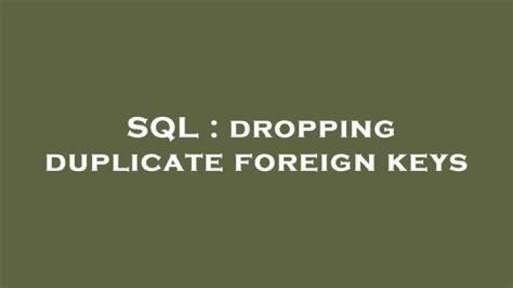 SQL dropping duplicate foreign keys YouTube